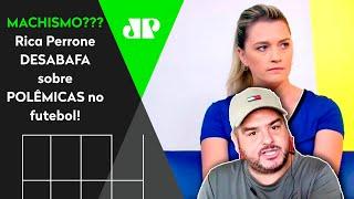 "ISSO É COVARDIA! Se eu falo que NÃO GOSTO da Ana Thaís comentando futebol..." Rica Perrone DESABAFA