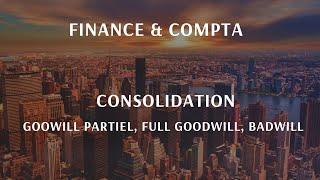 Consolidation : Goodwill et Badwill