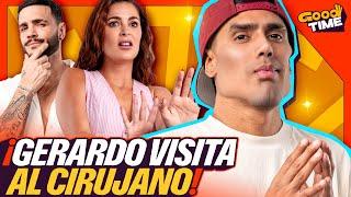 GERARDO se VOLVIÓ GUAPO gracias al CIRUJANO | Los RETOQUES ESTÉTICOS de GERARDOPE | Good Time