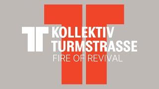 Kollektiv Turmstrasse: Fire of Revival
