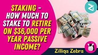 How Much to Stake to Retire on $36,000 Per Year Passive Income?