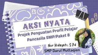 AKSI NYATA PROJEK PENGUATAN PROFIL PELAJAR PANCASILA SMP/PAKET B-Merancang Memodifikasi Modul Projek