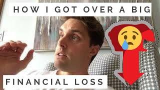 How I got Over a BIG Financial Loss!!