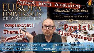 Crowdfunding Spotlight - IMPERIAL BORDERS vs EUROPA UNIVERSALIS - Versuch eines Vergleichs!