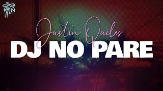 Justin Quiles - DJ No Pare (Letra)