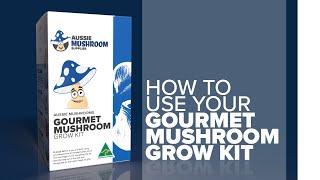 How to use your Aussie Mushrooms Easy-to-Use Gourmet Mushroom Grow Kits (Full Version)