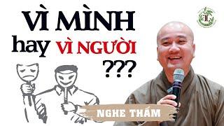 VÌ NGƯỜI hay VÌ MÌNH? - Pháp Thoại Hay Thầy Thích Pháp Hòa