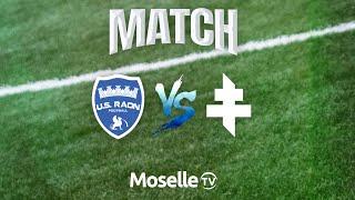 Le match US Raon l'Étape - FC Metz en replay