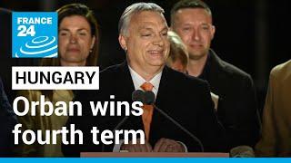 Hungary's authoritarian leader Viktor Orban wins fourth term in general election • FRANCE 24