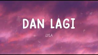 LYLA - Dan Lagi (Lirik)