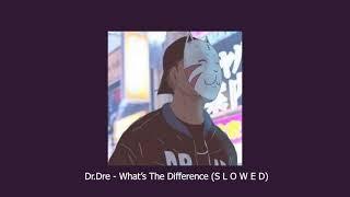 Dr.Dre - What's The Difference (S L O W E D)
