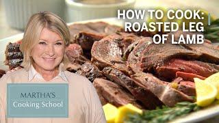 How to Make Leg of Lamb for Easter Dinner | Martha’s Cooking School | Martha Stewart