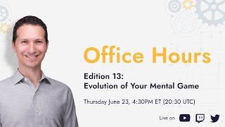 Office Hours #13: Evolution of Your Mental Game