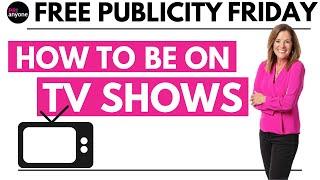 How to be on TV Shows