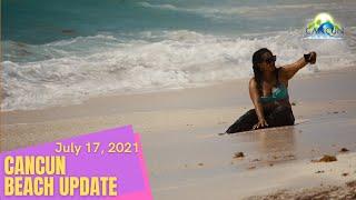 Cancun, beach update July 17 2021