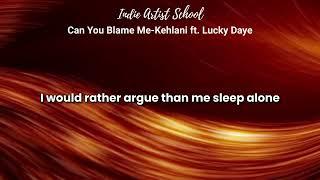 Can You Blame Me [Half-step higher] Kehlani ft. Lucky Daye