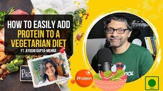 How to Easily Add Protein to a Vegetarian Diet (ft @The_FoodieDiaries)