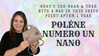 POLÈNE NUMERO UN NANO BAG 1 YEAR REVIEW / WEAR & TEAR; WOULD I STILL BUY IT??