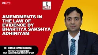 AMENDMENTS IN THE LAW OF EVIDENCE BY BHARTIYA SAKSHYA ADHINIYAM