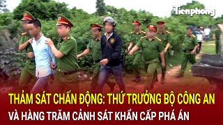 Thảm sát chấn động Hưng Yên: Thứ trưởng Bộ Công an và hàng trăm cảnh sát khẩn cấp phá án | HỒ SƠ