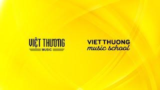 Việt Thương Music - Hệ thống phân phối nhạc cụ và giáo dục âm nhạc hàng đầu Việt Nam