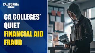 Financial Aid Fraud in CA Community Colleges: 900,000 Fraud Applications; Millions Lost | Kim Rich