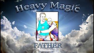 Heavy Magic - Father