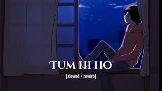 Tum hi ho | [slowed and reverb] | Arijit Singh | Aashiqui 2 | Faizan lofi