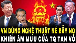 NGHỆ THUẬT NÉ BẪY NỢ Tài Tình Của VN Khiến ÂM MƯU Của Trung TAN VỠ