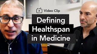 How to define healthspan (quality of life) in medicine | Peter Attia, M.D. & Nir Barzilai, M.D.