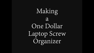 Verne’s Misadventures: Making a One-Dollar Laptop Screw Organizer