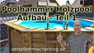 Poolhammer Holzpool - Aufbau, Teil 1 (incl. Vorbereitung)