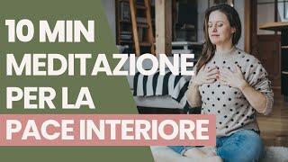 10 min | Meditazione guidata per la tua PACE INTERIORE