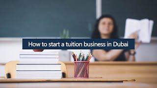 How to start a tuition business in Dubai