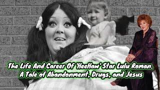 The Life And Career Of 'HeeHaw' Star Lulu Roman: A Tale of Abandonment, Drugs, and Jesus