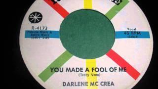 YOU MADE ME A FOOL - DARLENE MC CREA