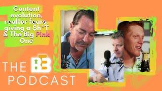 The BE3 Real Estate Podcast- Realtor evolution, realtor fears, giving a $h*T & the "Big Pink One"