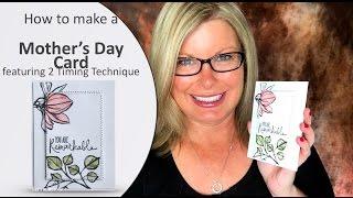 How to make a Mother's Day card featuring Stampin Up and 2 Timing Technique