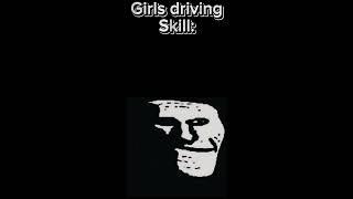 Girls vs boys driving skills #trollface #meme #cars