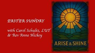 Arise & Shine! with Rev Anne Hickey & Carol Schultz LUT