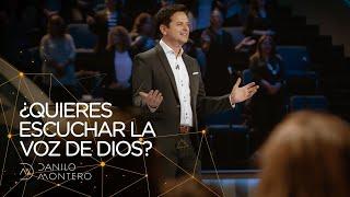 ¿Quieres Escuchar La Voz de Dios? - Danilo Montero | Prédicas Cristianas