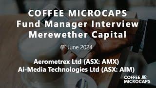 Merewether Capital, Microcap Fund Manager Interview Series (AMX & AIM) #coffeemicrocaps