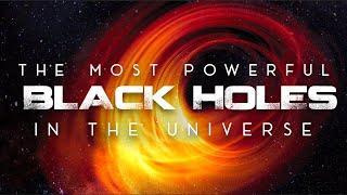 The Most Powerful Black Holes in the Universe 4k