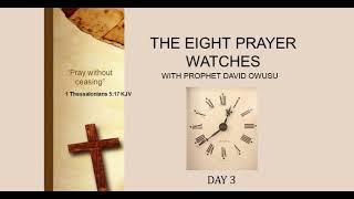 PROPHET DAVID OWUSU |\ PRAYER WATCHES  THE SECOND WATCH DAY 3