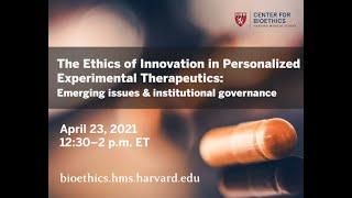 The Ethics of Innovation in Personalized Experimental Therapeutics