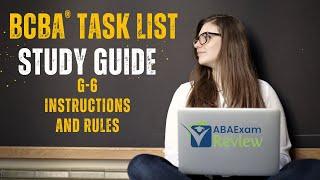 Instructions and Rules | BCBA® Task List Study Guide G6 | ABA Exam Review