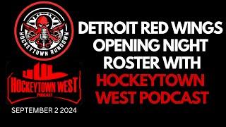 DETROIT RED WINGS OPENING NIGHT ROSTER PREDICTION W/ HOCKEYTOWN WEST PODCAST