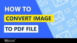 How to Convert Image to PDF File Format – Quick Solution