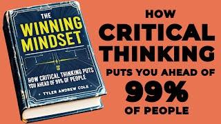 The Winning Mindset: How Critical Thinking Puts You Ahead Of 99% Of People (Audiobook)