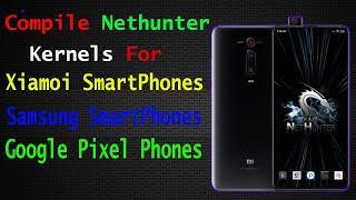 Compile Nethunter Kernel for Xiamoi ,Pixel ,Samsung ,Htc SmartPhones | Android SecInfo